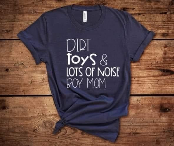 Dirt, Toys & Lots of Noise "Boy Mom"