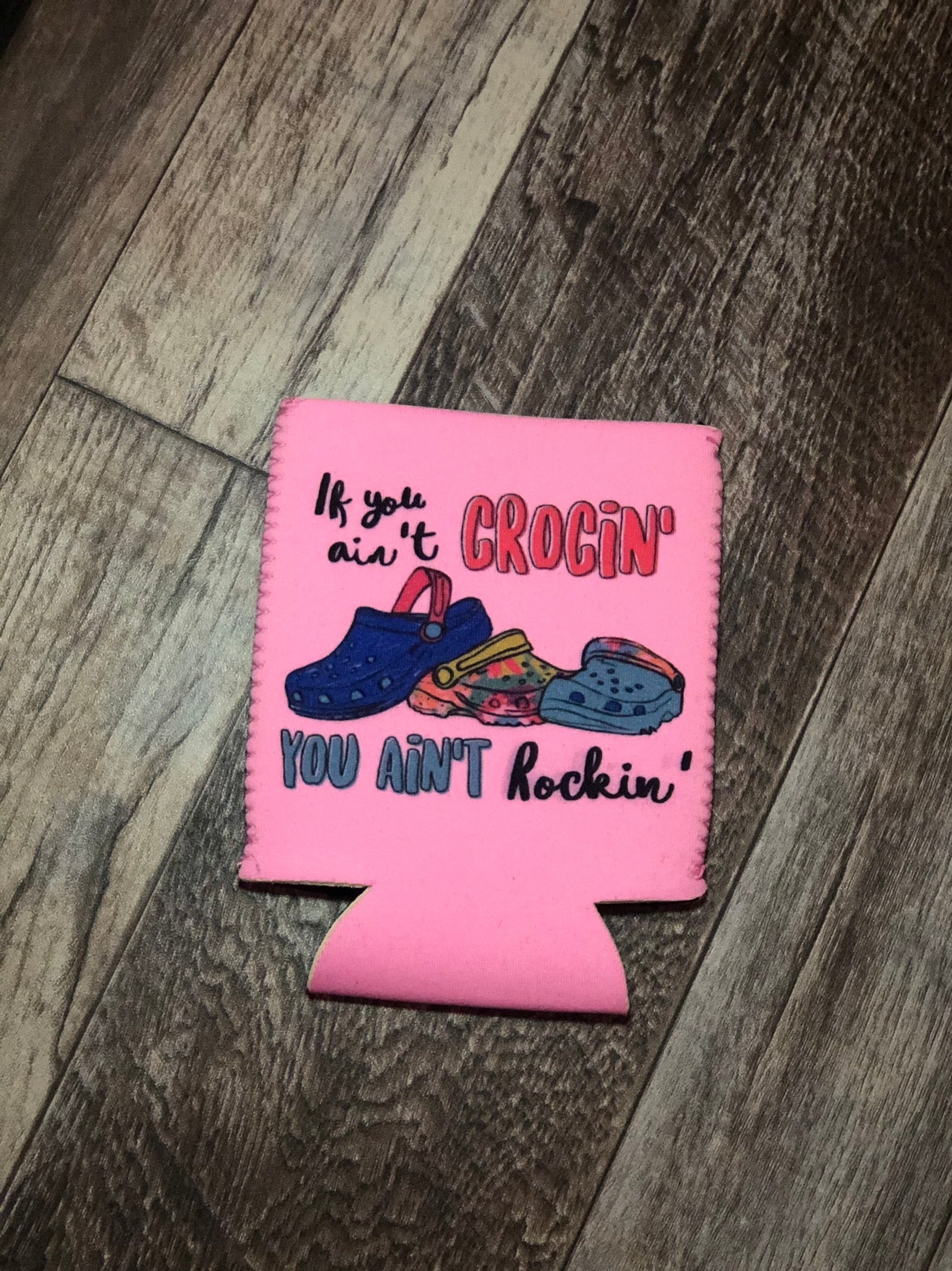 If You Ain't Crockin' koozie